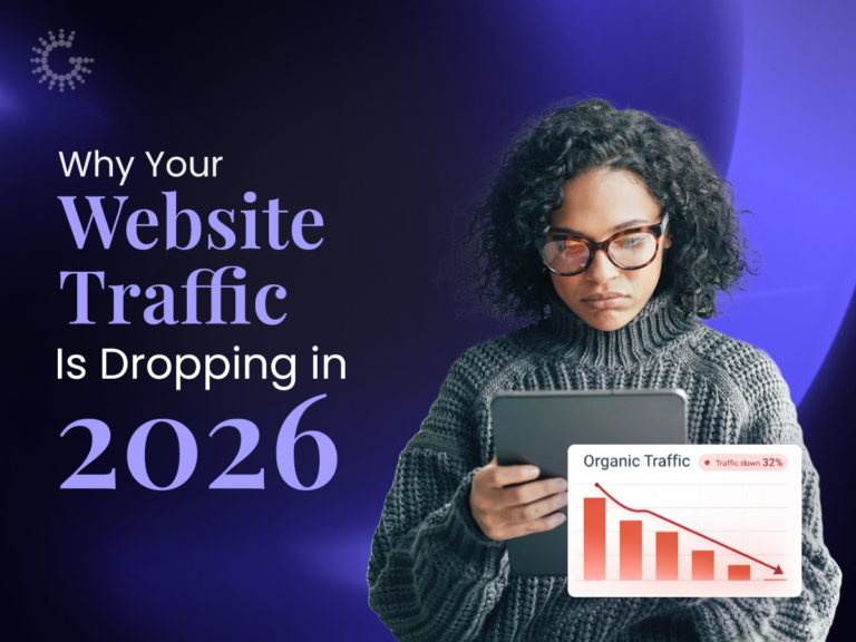 Website Traffic Down in 2026? Here’s What You Need to Fix